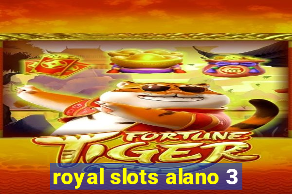 royal slots alano 3